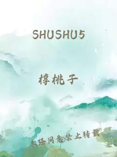 SHUSHU5